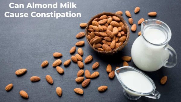 Can Almond Milk Cause Constipation