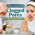 how to get rid of clogged pores